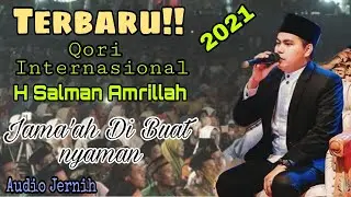 TERBARU!!!,,, Qori Ustadz H Salman Amrillah Qori internasional Suara melengking (audio jernih)