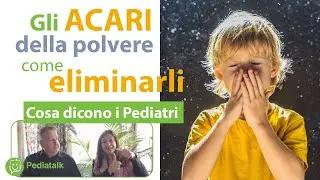 Allergia agli acari della polvere: come eliminarli. Cosa dicono i Pediatri.