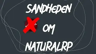 Sandheden om NaturalRP (Sandhedens time)