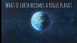 MOU Mysteries of Universe explained: What If Earth Became a Rogue Planet? Can we survive...???