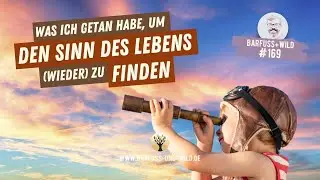 #169 - Was ich getan habe, um den Sinn des Lebens (wieder) zu finden ...