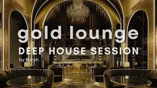 Gold Lounge | Deep House Session Mix (1 Hour) | Elegant Retro Vibes Night Drive | lounge · chillout