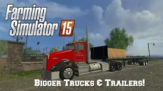Farming Simulator 2015: Mod Spotlight #60: Pickup Bigger Trucks & Trailers!