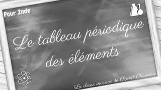 Le tableau périodique des éléments chimiques
