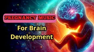 Pregnancy Music Mozart 🎼 Classical Music for Babies Brain Development, Music for Unborn Baby *96