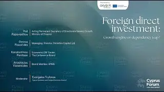 Cyprus Forum 2025 | Foreign Direct Investment: Growth Engine or Dependency Trap?