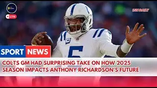 🏈 Colts GM Had Surprising Take on How 2025 Season Impacts Anthony Richardson's Future🏈