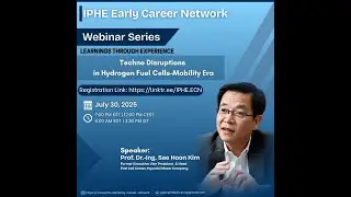 IPHE ECN webinar series - Prof. Dr.-Ing. Sae Hoon Kim: Techno Disruptions coming in H2 & Fuel Cells