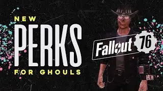 New Perks for Ghouls in Fallout 76: The Full List!