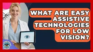 What Are Easy Assistive Technologies For Low Vision? - Eye Health Experts