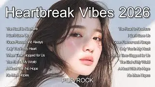 Сборник международных песен 🎶 Heartbreak Vibes 2026 Vol.1 🎶: ПОП-РОК