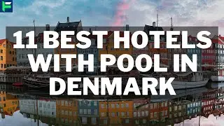 11 Best Hotels With Pool In Denmark [2025]