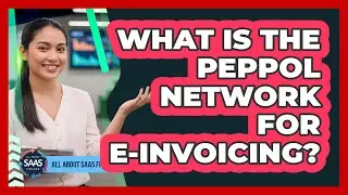 What Is The Peppol Network For E-Invoicing?