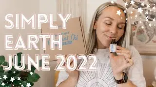 Simply Earth Essential Oils JUNE 2022 Recipe Box Unboxing