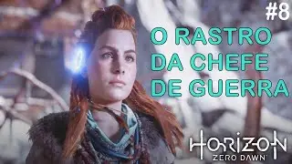 HORIZON ZERO DAWN - O Rastro da Chefe de Guerra - #8