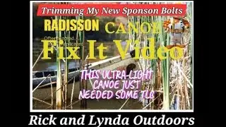 Radisson Canoe - Sponson Floats & Bolt Cutting for senior camping DIY