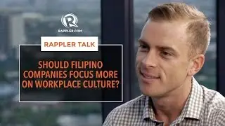 Rappler Talk: Should Filipino companies focus more on workplace culture