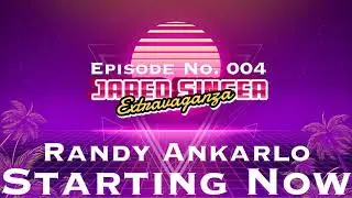 Jared Singer Extravaganza - #4 Randy Ankarlo