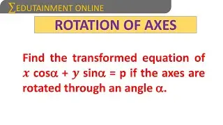 ROTATION OF AXES | Q_4 | EDUTAINMENT ONLINE