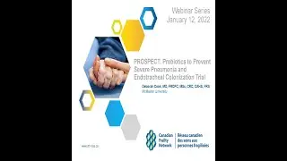 PROSPECT: Probiotics to Prevent Severe Pneumonia & Endotracheal Colonization Trial -Dr. Deborah Cook