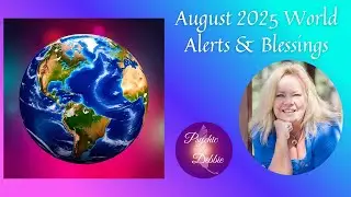 August 2025 World Alerts & Blessings, #stockmarket #bitcoin #weather #secerts #psychicdebbiegriggs