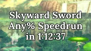 Skyward Sword - Any% Speedrun in 1:12:37