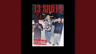 13 SHOTS