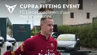 FC Barcelona players share impressions after configuring their CUPRA