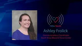 TOSA Talks: South Texas Blood & Tissue