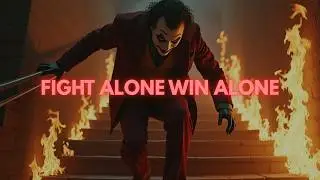 FIGHT ALONE | WIN ALONE | Walk Alone | Dark motivation | Joker motivation