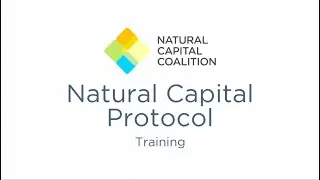Natural Capital Protocol Training Film 1: Overview