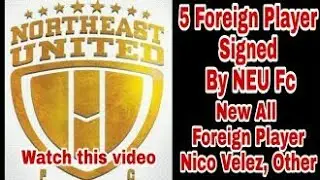 Foreign Player New Signed NEU F.c|| Full Squad NEU F.c