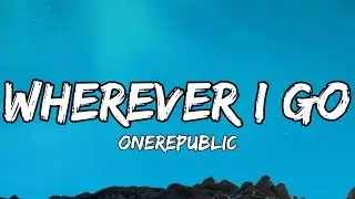 OneRepublic - Wherever I Go (Lyrics)