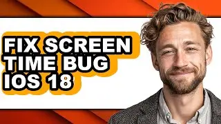 How to Fix Screen Time Bug Ios 18 (updated)