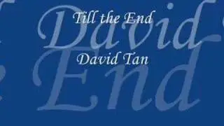 till the end- david tan