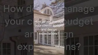 Managing Clients' Budget and Design Expectations | Luxury Homes | John R Mastera Architects