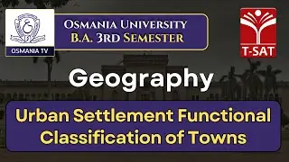 OU | BA - 3rd Semester | Geography - Urban Settlement Functional Classification of Towns | T-SAT