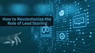 Escape Marketing Mediocrity with Revolutionary Lead Scoring Techniques