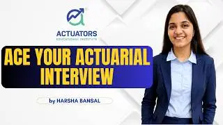 How to ACE your Actuarial Interview? By Harsha Bansal