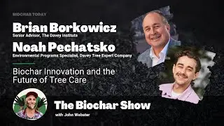 Brian Borkowicz & Noah Pechatsko: Biochar Innovation and the Future of Tree Care
