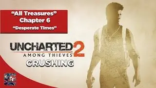 Uncharted 2: Among Thieves Crushing Walkthrough - All Treasures - Chapter 6 