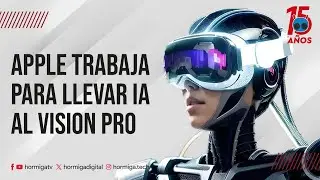 APPLE TRABAJA PARA LLEVAR IA AL VISION PRO