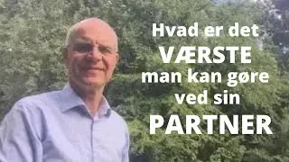 Hvad er de 4 v&aelig;rste ting, man kan g&oslash;re ved sin partner?