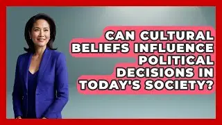 Can Cultural Beliefs Influence Political Decisions in Today's Society? - Religious Studies Explained