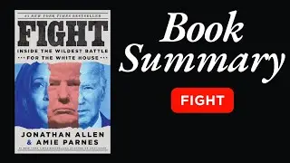 Book Summary: Fight by Jonathan Allen & Amie Parnes | Inside the Wild 2024 Election