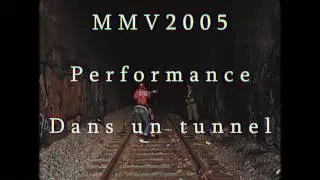 Performance dans un tunnel - mmV2005