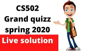 CS502 Grand Quizz Spring 2020 Live Solution | Watch Complete | 27-June-2020