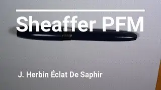Sheaffer PFM / J. Herbin &Eacute;clat de Saphir / Fountain Pen Review