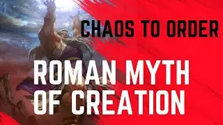 From Chaos to Order: Unveiling the Roman Myth of Creation