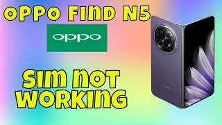 OPPO Find N5 Sim Issue || Sim not working || Sim Problem